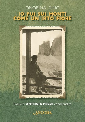 Onorina Dino Io fui sui monti come un irto fiore. Poesie di Antoni (Taschenbuch)