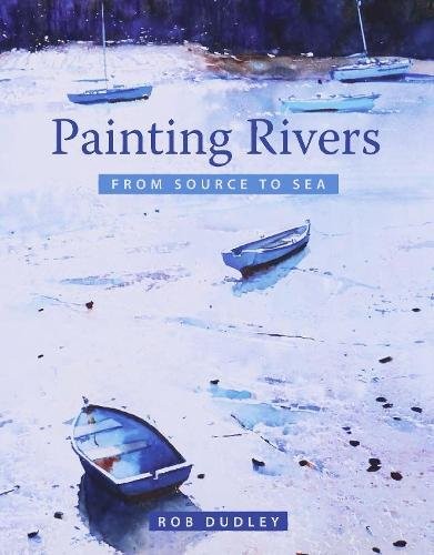 Painting Rivers from Source to Sea,Dudley, Rob Rob Dudley, - Image 9
