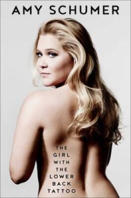 The Girl with the Lower Back Tattoo - Hardcover By Schumer, Amy - GOOD