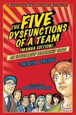 The Five Dysfunctions of a Team, Manga Edition: An Illustrated Leadership Fable