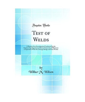 Test of Welds: A Report of an Investigation Conducted by the Engineering Experim