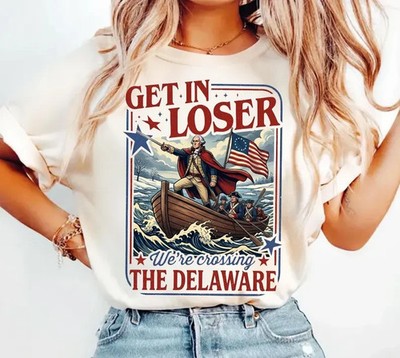 Get In Loser We're Crossing The Delaware T-Shirt, 4th Of July Shirt