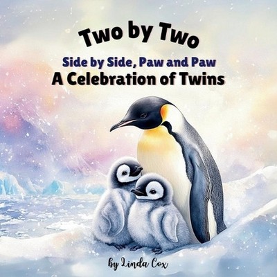 Two by Two: Side by Side, Paw in Paw: Twin Baby Animals Around the World-A Story