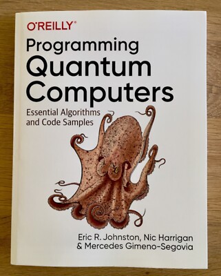 Programming Quantum Computers: Essential Algorithms and Code Samples - Johnston