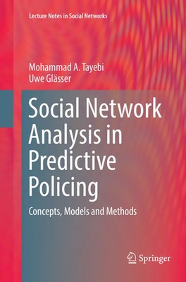 Social Network Analysis in Predictive Policing | Concepts, Models and Methods
