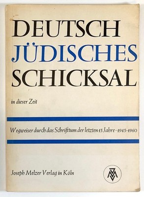 Joseph Melzer / Deutsch-Jüdisches Schicksal Wegweiser Durch Das Schrifttum Der