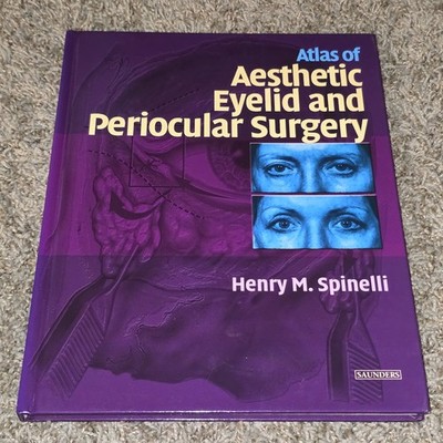 Atlas of Aesthetic Eyelid and Periocular Surgery Henry M. Spinelli SAUNDERS