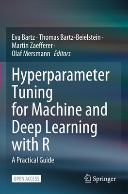 Hyperparameter Tuning for Machine and Deep Learning with R A Practical Guide