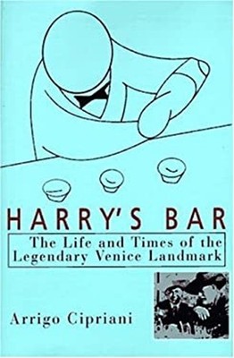 Harry's Bar : The Life and Times of the Legendary Venice Landmark