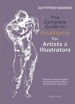The Complete Guide to Anatomy for Artists & Illustrators, Gottfried Bammes