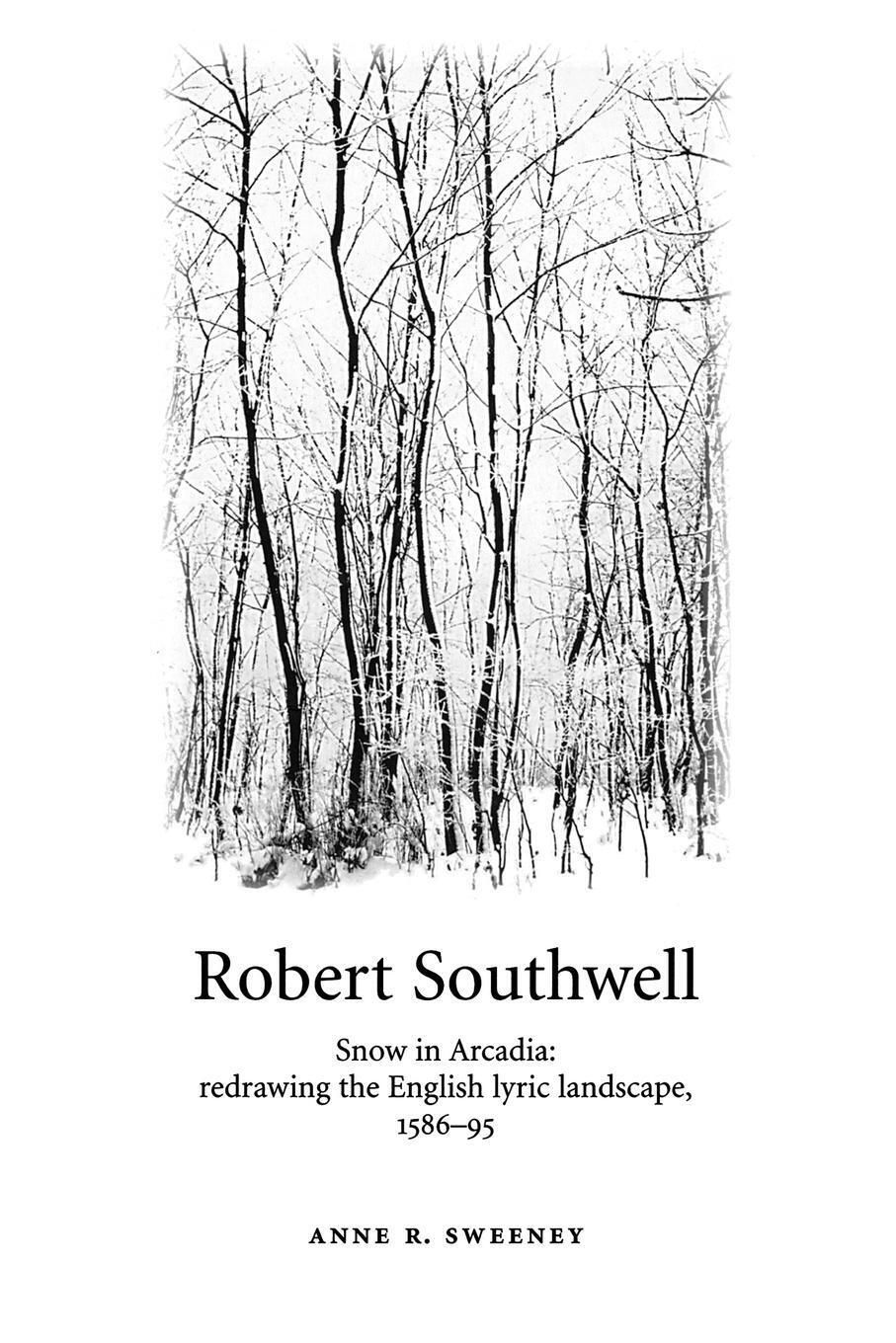 Thumbnail - Robert Southwell Snow In Arcadia: Redrawing The English Lyric