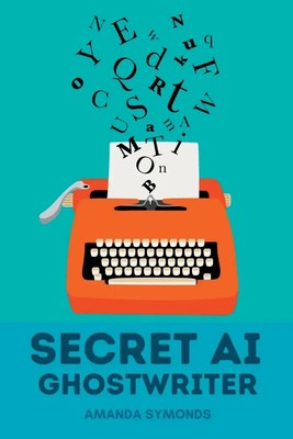 Secret AI Ghostwriter Amanda Symonds Taschenbuch Englisch 2023 Amanda Symonds