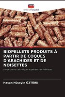 Hasan Huseyin Ozturk | Biopellets Produits À Partir De Coques D'arachides Et...