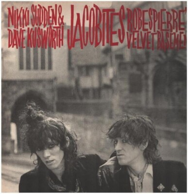 Nikki Sudden & Dave Kusworth, Jacobites Robespierres Velvet