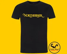 Northerner tshirt tee T-shirt Manchester Liverpool Hull Leeds Bolton Sheffield