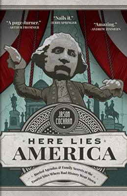 Cochran - Here Lies America  Buried Agendas  Family Secrets at the To - X555z