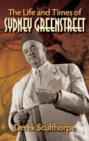 Derek Sculthorpe | The Life And Times Of Sydney Greenstreet (Hardback) | Buch