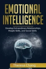 Emotional Intelligence: Develop Extraordinary Relationships, People Skills,...