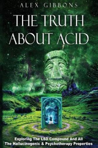 Thumbnail - Alex Gibbons The Truth About Acid - Exploring The Lsd Compound And