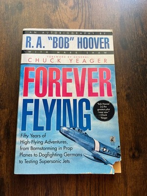 Forever Flying An Autobiography by R. A. ''Bob'' Hoover