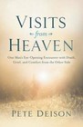 Visits from Heaven: One Man's Eye-Opening Encounter with Death, Grief, an - GOOD