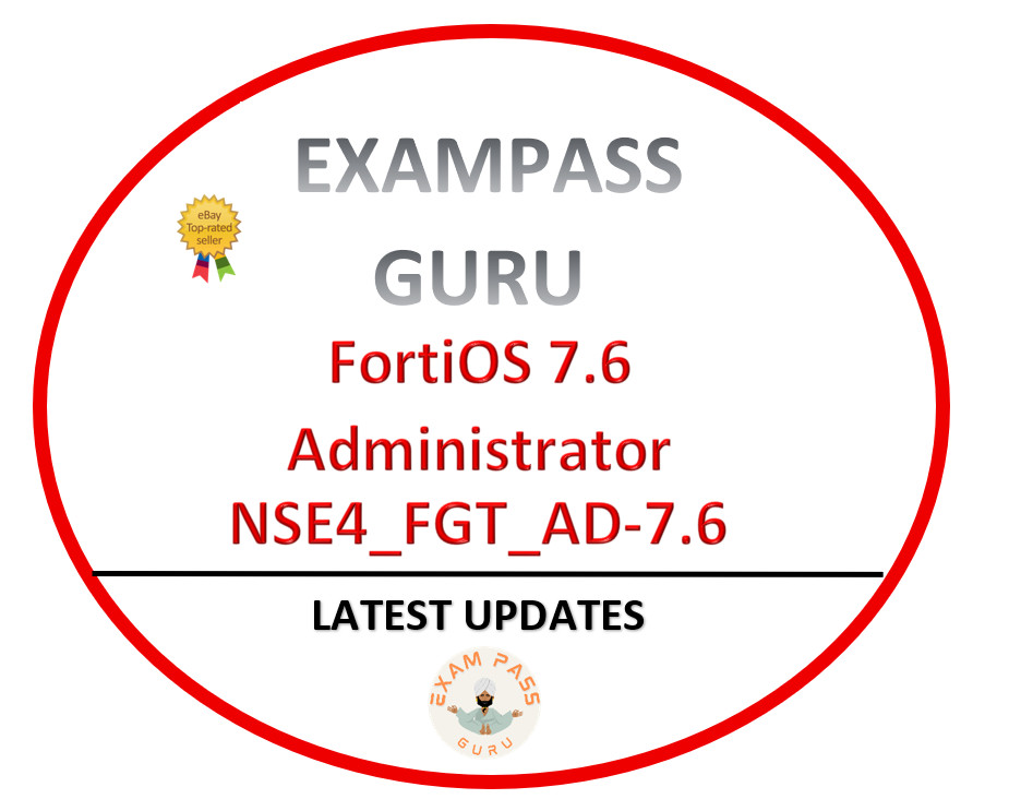 NSE4_FGT_AD-7.6 FortiOS 7.6 Administrator Exam! 50QA! JANUARY UPDATES