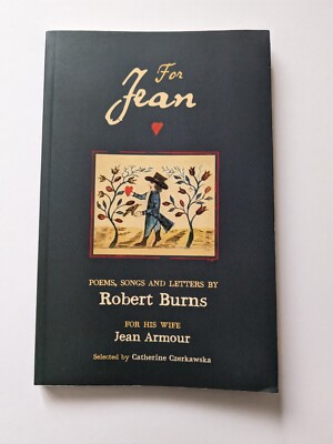 For Jean: Poems, Songs and Letters by Robert Burns Catherine Czerkawska 2017