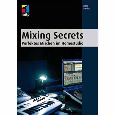Mixing Secrets: Perfektes Mischen im Homestudio Buch mitp Verlags GmbH & Co. KG