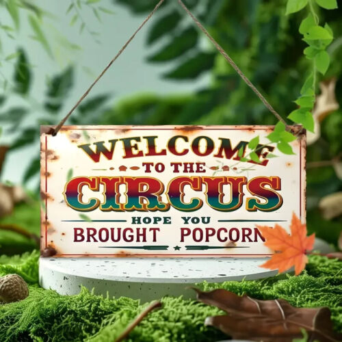 Welcome to The Circus I Hope You Brought Popcorn ~ Wood Wooden Sign W051