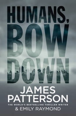 Humans, Bow Down by Patterson, James