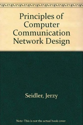 Principles of Computer Communication Network Design - Seidler, Jerzy