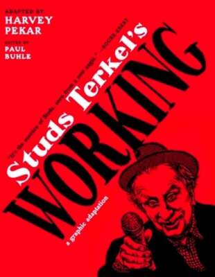 Studs Terkel's Working: A Graphic Adaptation by Harvey Pekar: New