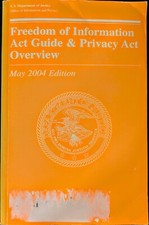 Freedom of Information Act Guide & Privacy Act Overview May 2004 Edition