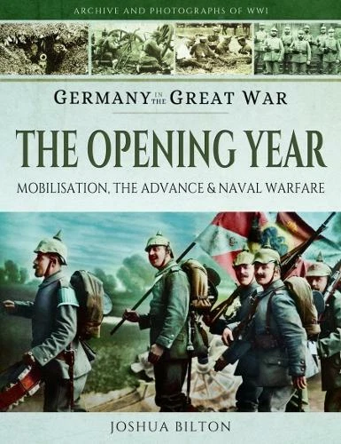 Germany in the Great War - The Opening Year: Mobilisation, the Advance and Naval