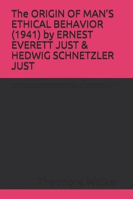 The ORIGIN OF MAN'S ETHICAL BEHAVIOR (1941) by ERNEST EVERETT JUST & HEDWIG SCHN