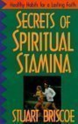 Secrets of Spiritual Stamina Hardcover Stuart Briscoe