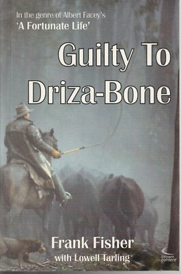 AUSTRALIAN BIOGRAPHY , GUILTY TO DRIZA-BONE by FRANK FISHER