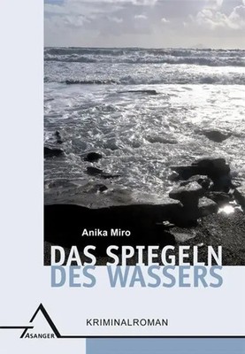 Das Spiegeln des Wassers Kriminalroman Anika Miro Taschenbuch 256 S. Deutsch
