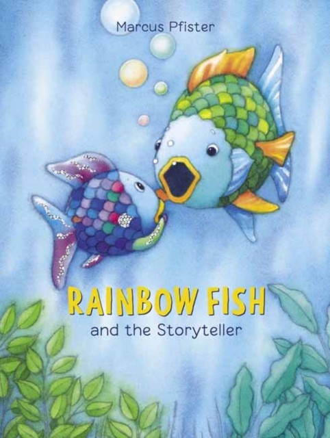 Rainbow Fish and the Storyteller by Marcus Pfister (Hardback Book)