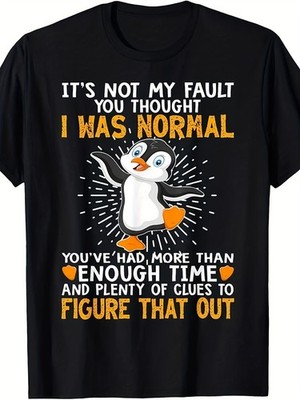 Funny Sarcastic Penguin T-Shirt | Not My Fault I'm Not Normal Graphic Tee