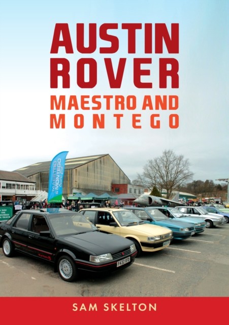 Austin Rover: Maestro and Montego by Sam Skelton (Paperback Book)