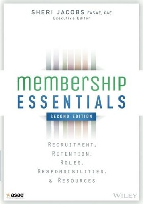 MEMBERSHIP ESSENTIALS: RECRUITMENT, RETENTION, ROLES, By The American Society Of