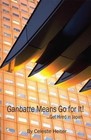 Ganbatte Means Go for It!: Get Hired in Japan by Celeste Heiter (Paperback / softback, 2015)