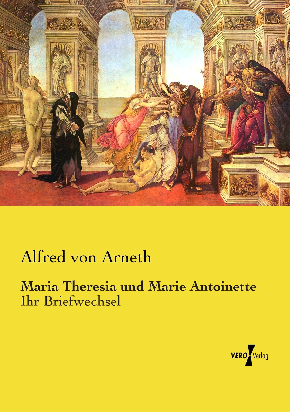 Maria Theresia Und Marie Antoinette Alfred Von Arneth
