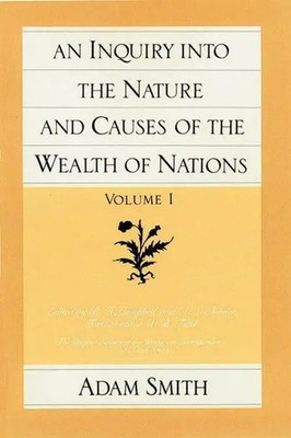 Adam Smith | Inquiry into the Nature & Causes of the Wealth of Nations, Volume 1