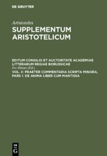 Praeter commentaria Scripta Minora, Pars 1. De Anima liber cum Mantissa, , New B