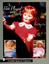 Patti Playpal Family : An Unauthorized Guide to 1960s Companion Dolls, Paperb...