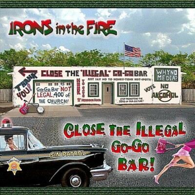 Close the Illegal Go Go Bar by Irons in the Fire (CD, 2010)