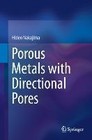 Porous Metals with Directional Pores von Hideo Nakajima (2013, Gebundene Ausgabe)