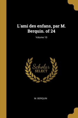 Berquin - L'ami des enfans par  . of 24  Volume 10 - New paperback or - X555z